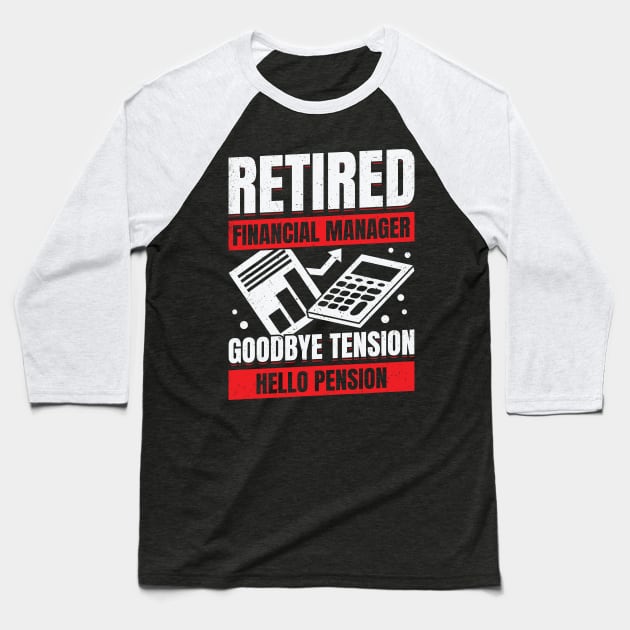 Retired Financial Manager Retirement Gift Baseball T-Shirt by Dolde08